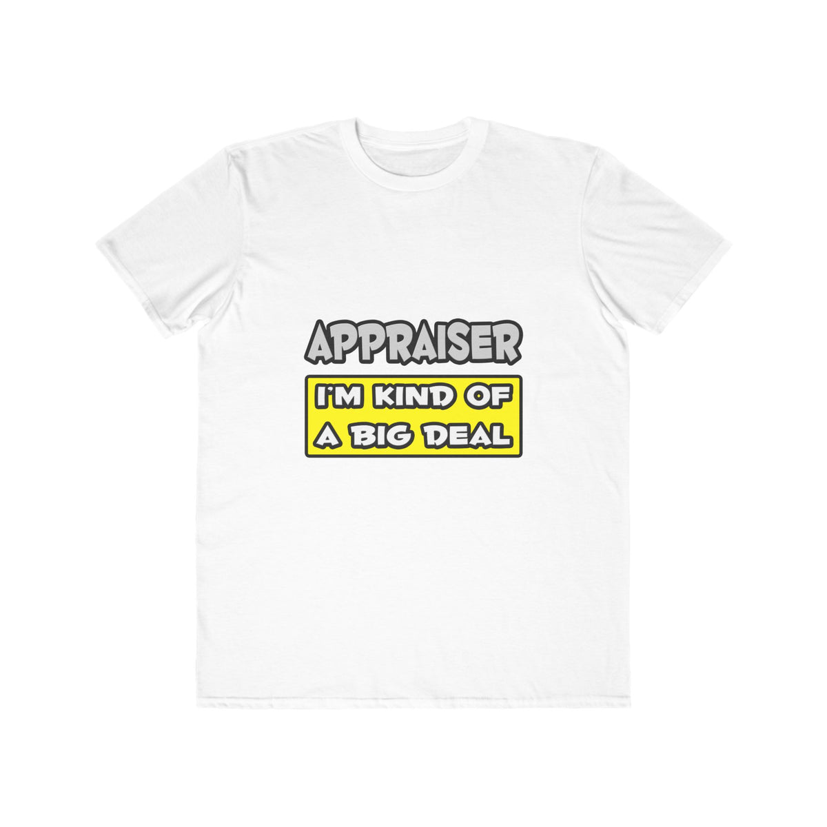 Appraiser .. I'm Kind of a Big Deal - Men's Lightweight Fashion Tee