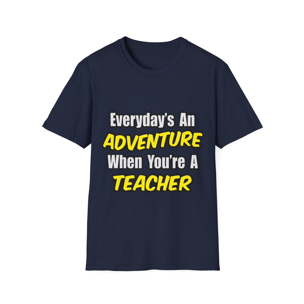 Everyday's An Adventure...Teacher - Unisex Softstyle T-Shirt
