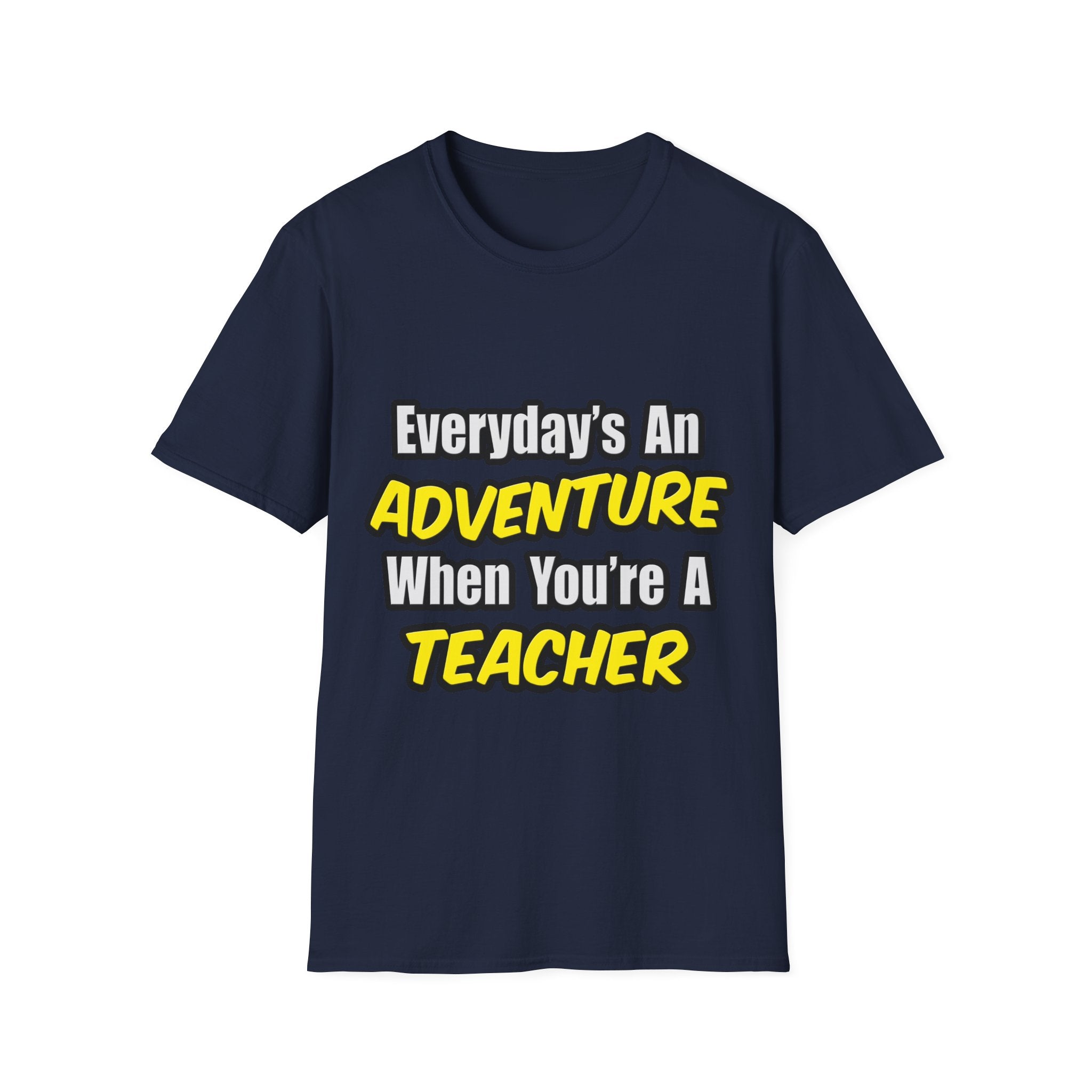 Everyday's An Adventure...Teacher - Unisex Softstyle T-Shirt