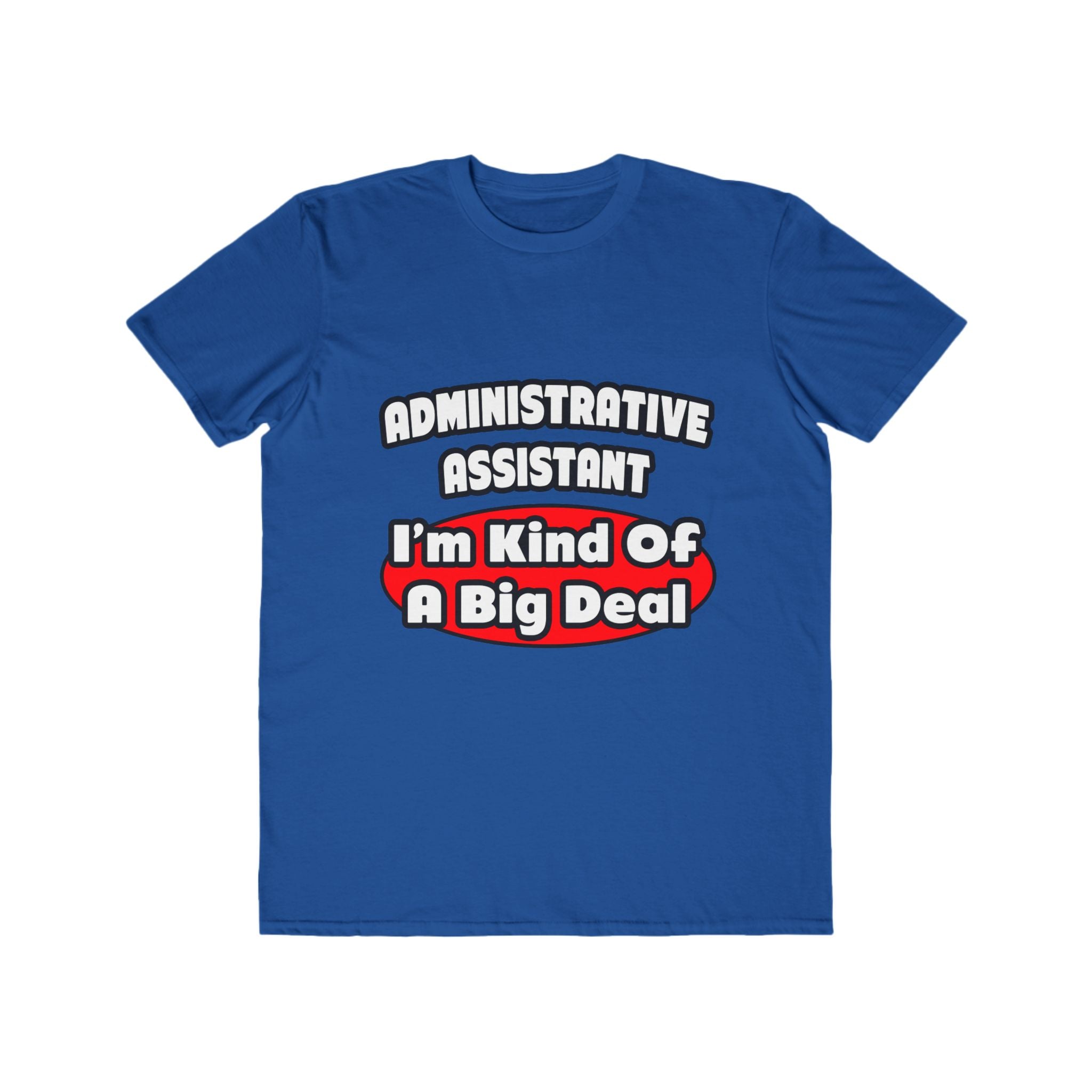 Administrative Assistant...Big Deal - Men's Lightweight Fashion Tee