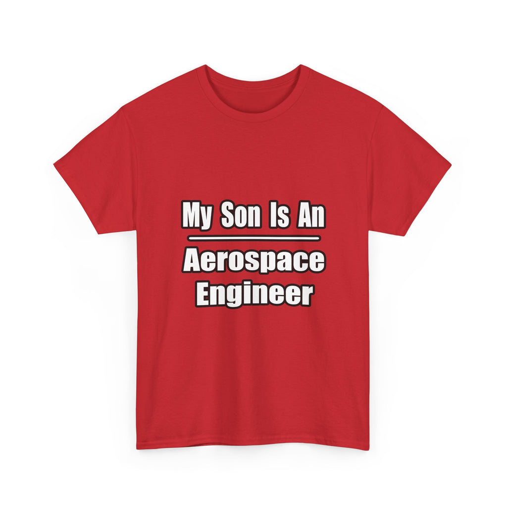 My Son Is An Aerospace Engineer - Unisex Heavy Cotton Tee