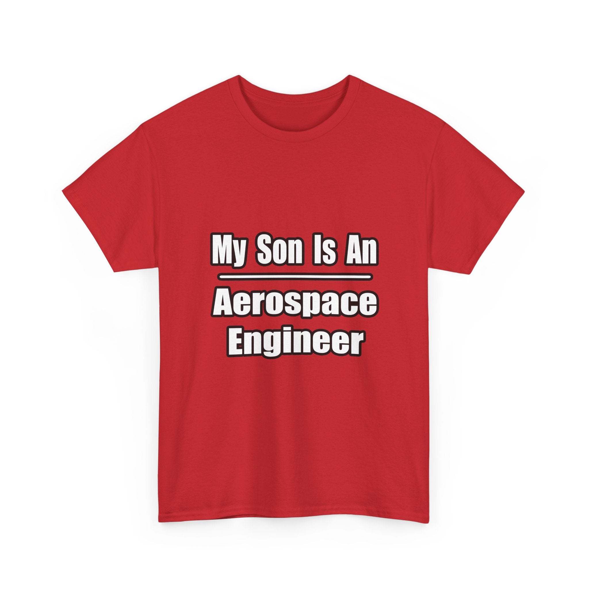 My Son Is An Aerospace Engineer - Unisex Heavy Cotton Tee