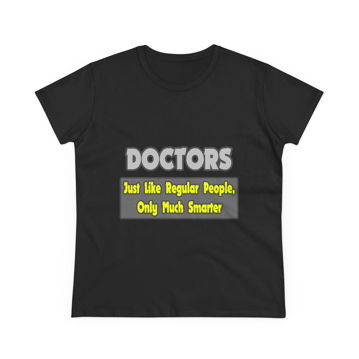 Doctors...Smarter - Women's Midweight Cotton Tee
