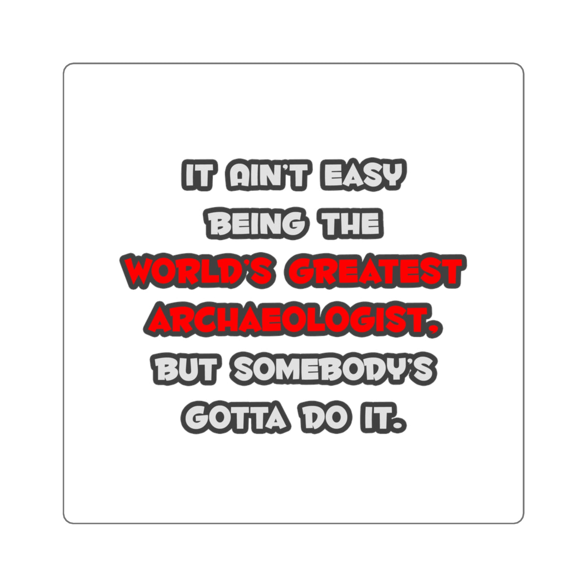 World's Greatest Archaeologist Joke - Square Stickers