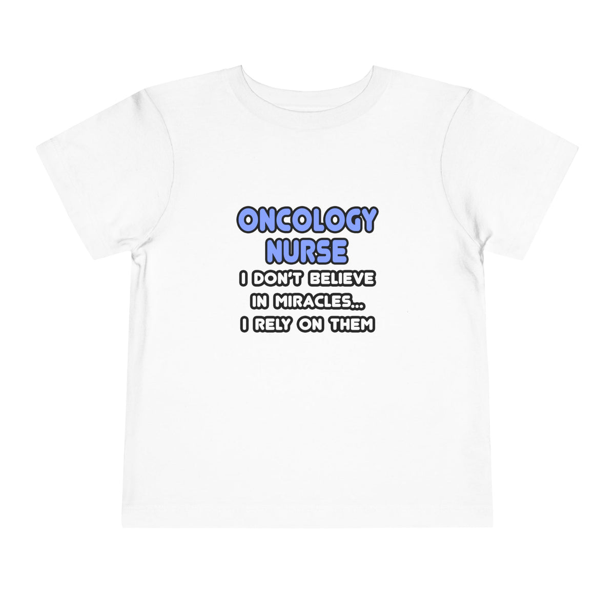 Miracles and Oncology Nurses - Toddler Short Sleeve Tee