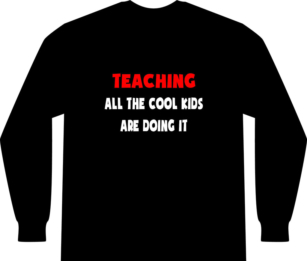 Funny Teacher Shirts and Gifts - Unisex Long Sleeve T-Shirt