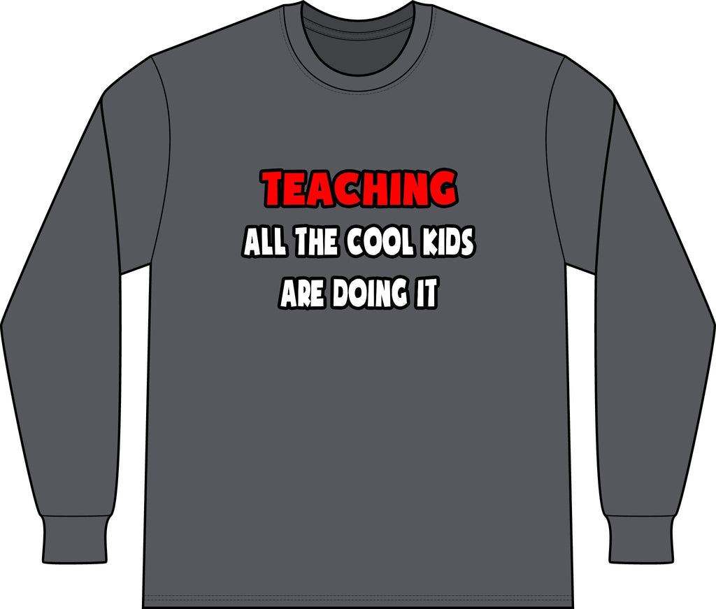 Funny Teacher Shirts and Gifts - Unisex Long Sleeve T-Shirt