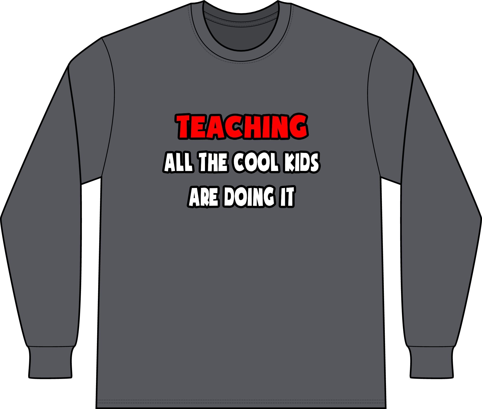 Funny Teacher Shirts and Gifts - Unisex Long Sleeve T-Shirt