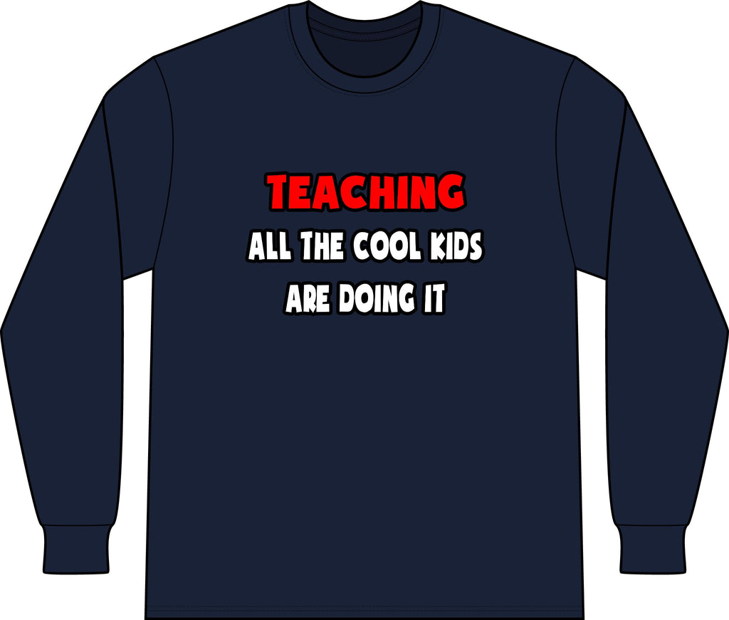 Funny Teacher Shirts and Gifts - Unisex Long Sleeve T-Shirt