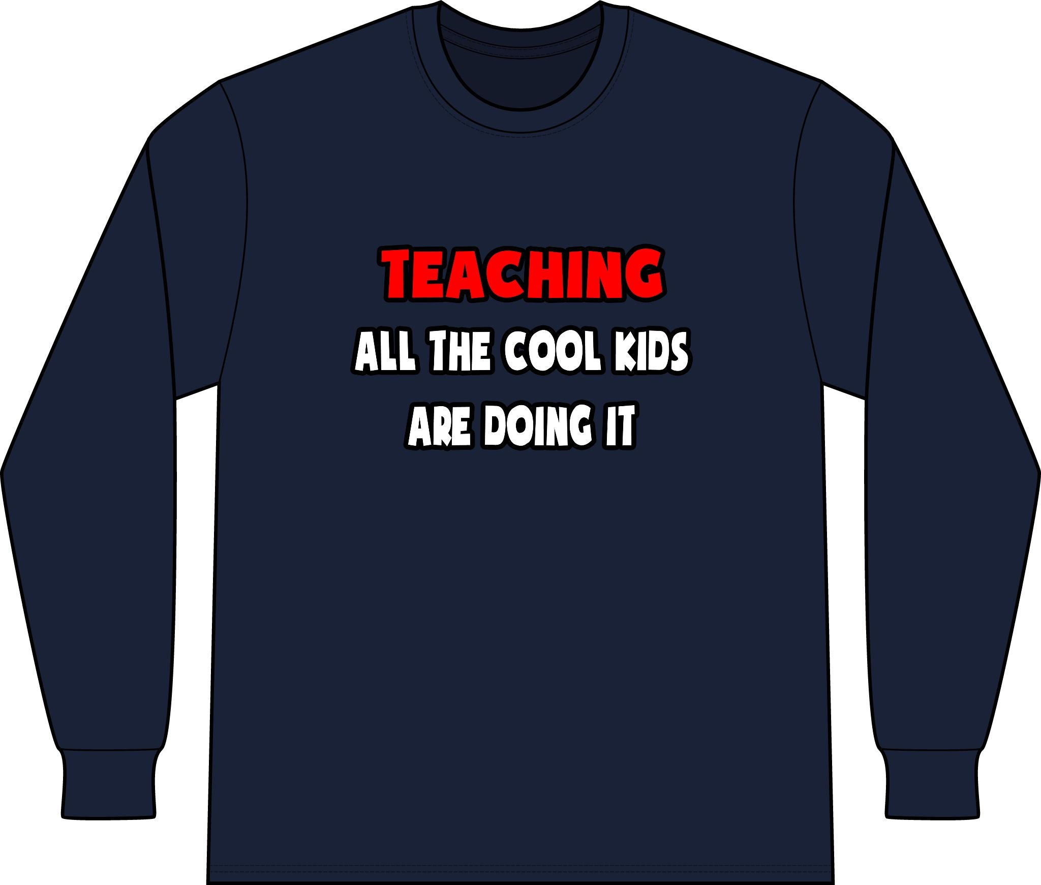 Funny Teacher Shirts and Gifts - Unisex Long Sleeve T-Shirt