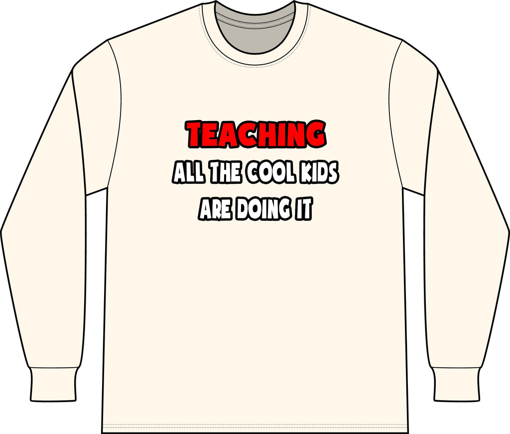 Funny Teacher Shirts and Gifts - Unisex Long Sleeve T-Shirt