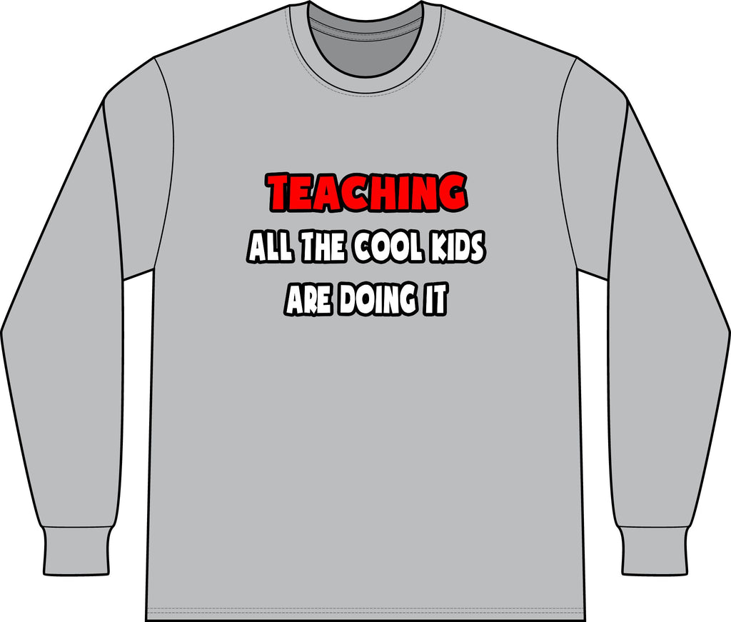 Funny Teacher Shirts and Gifts - Unisex Long Sleeve T-Shirt
