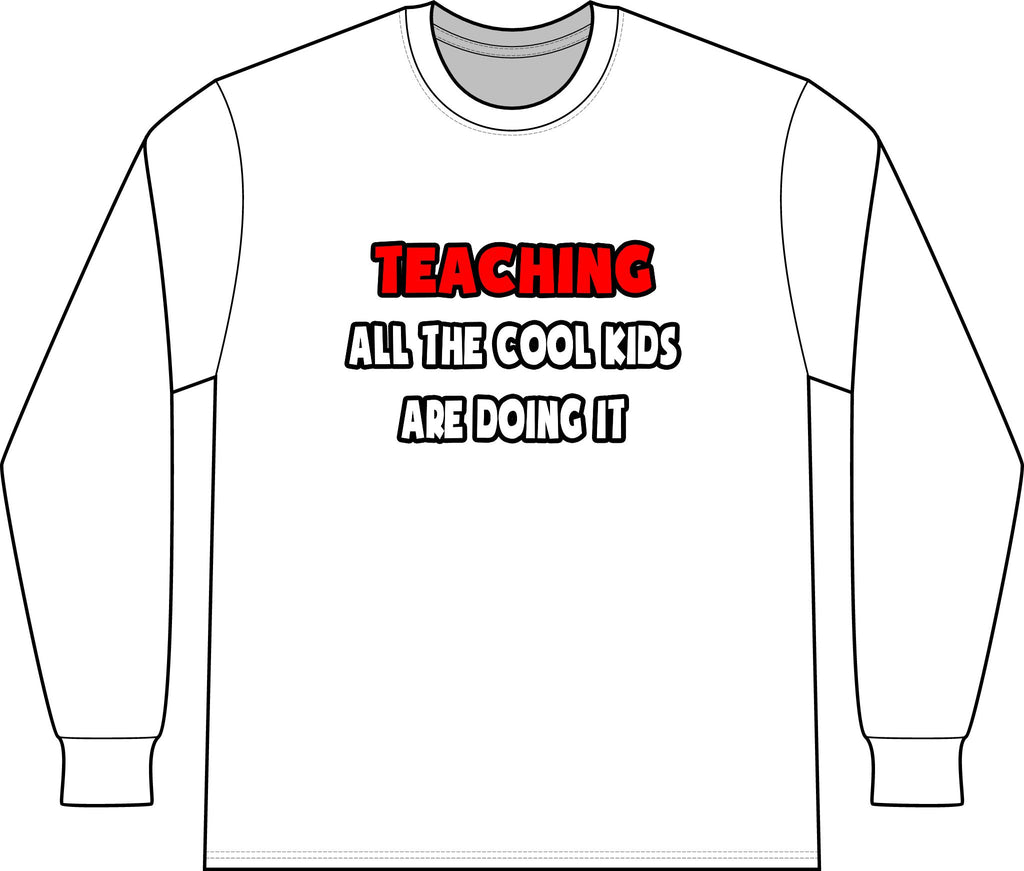 Funny Teacher Shirts and Gifts - Unisex Long Sleeve T-Shirt