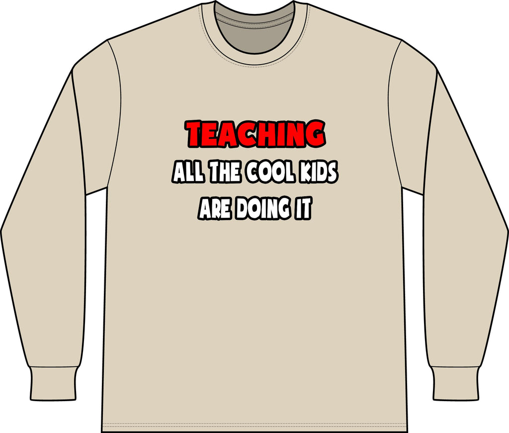 Funny Teacher Shirts and Gifts - Unisex Long Sleeve T-Shirt