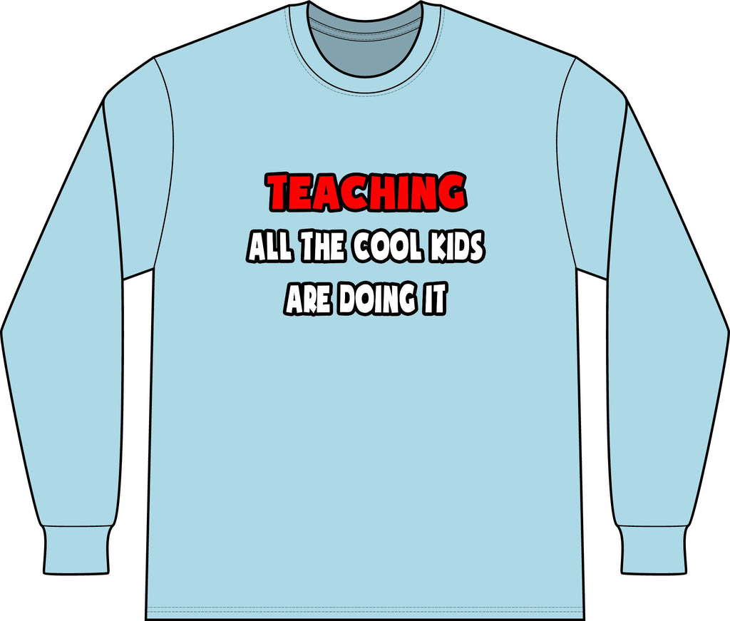 Funny Teacher Shirts and Gifts - Unisex Long Sleeve T-Shirt