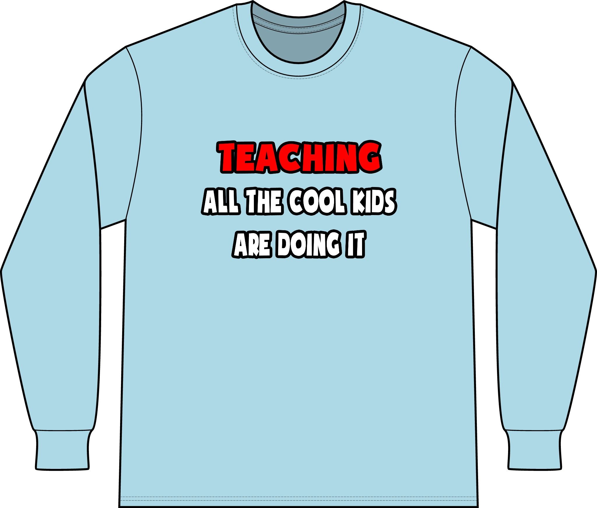 Funny Teacher Shirts and Gifts - Unisex Long Sleeve T-Shirt