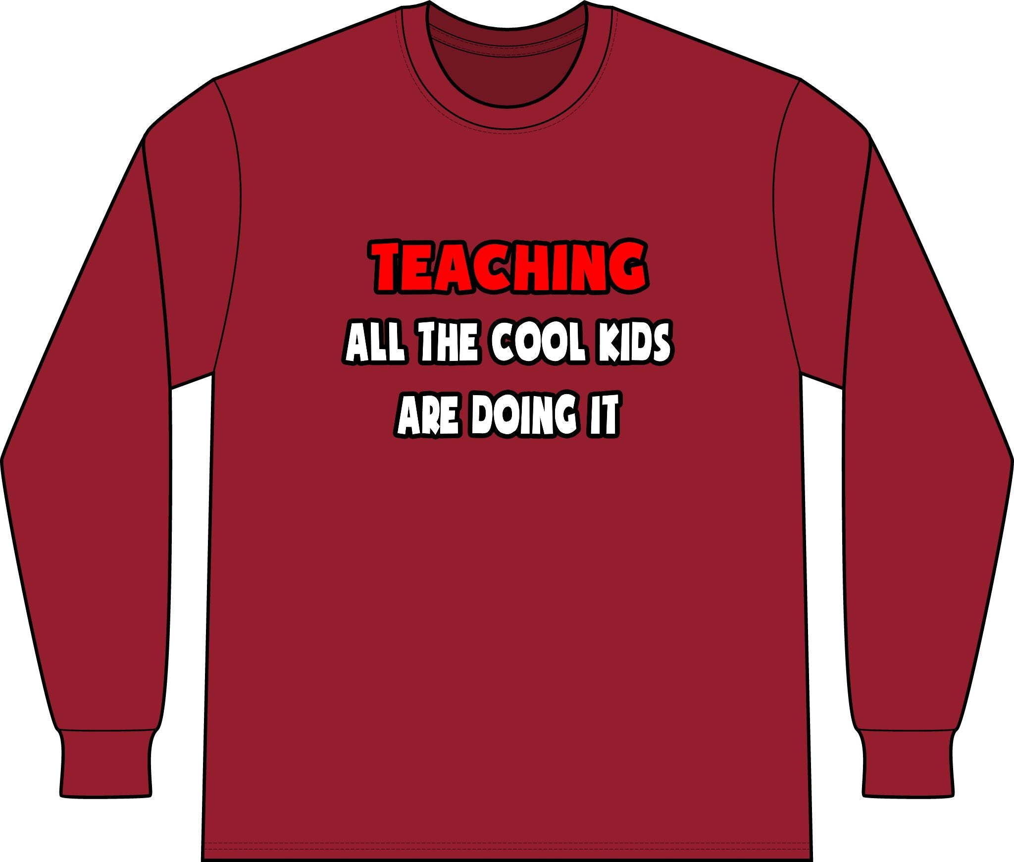 Funny Teacher Shirts and Gifts - Unisex Long Sleeve T-Shirt