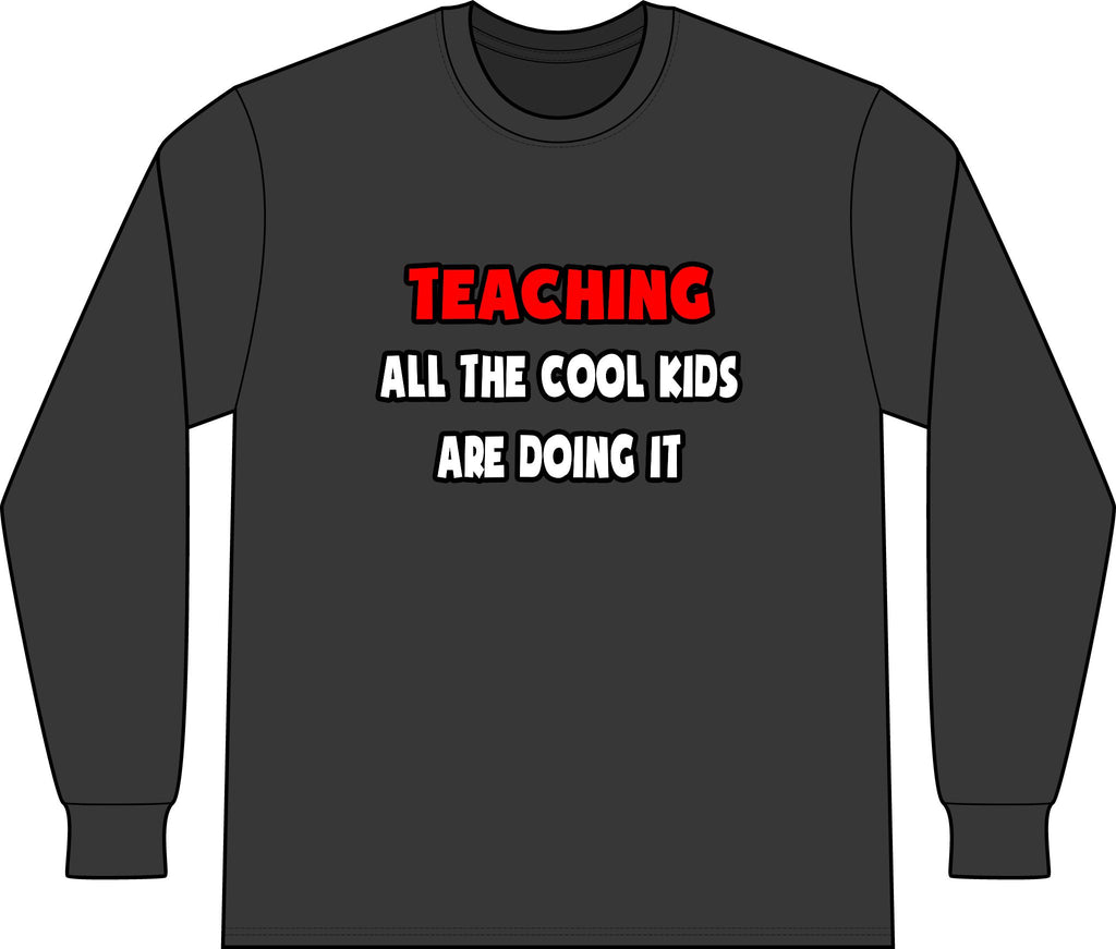 Funny Teacher Shirts and Gifts - Unisex Long Sleeve T-Shirt