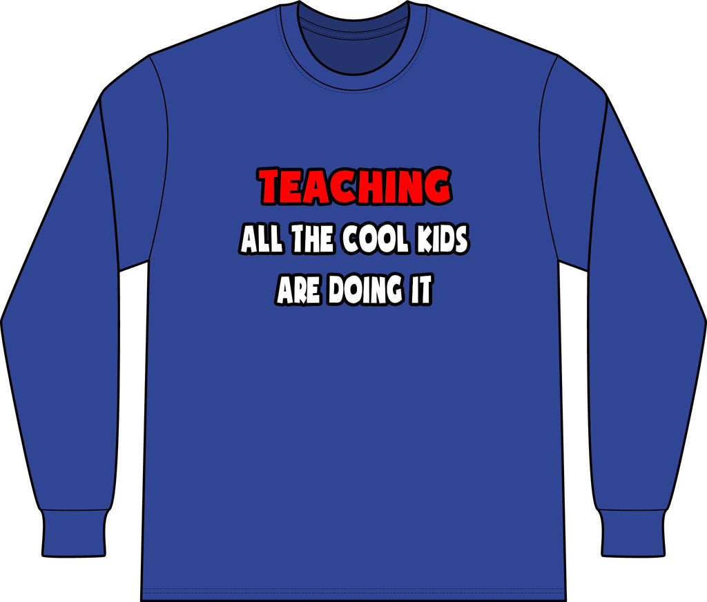 Funny Teacher Shirts and Gifts - Unisex Long Sleeve T-Shirt