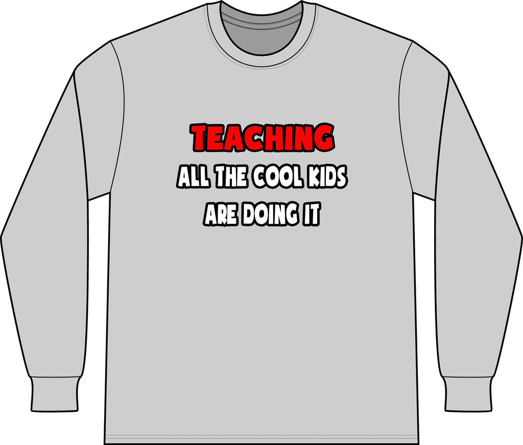 Funny Teacher Shirts and Gifts - Unisex Long Sleeve T-Shirt