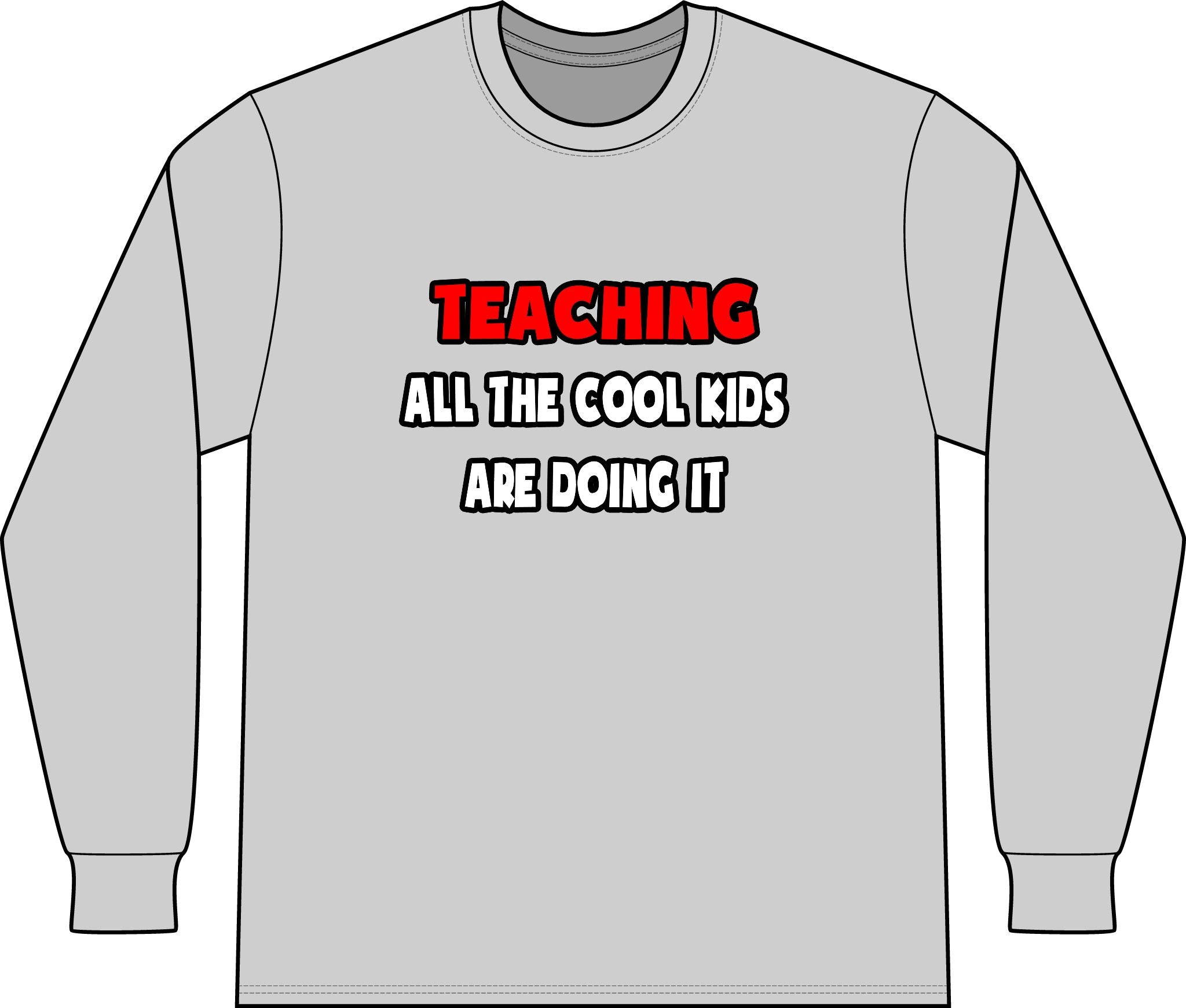Funny Teacher Shirts and Gifts - Unisex Long Sleeve T-Shirt