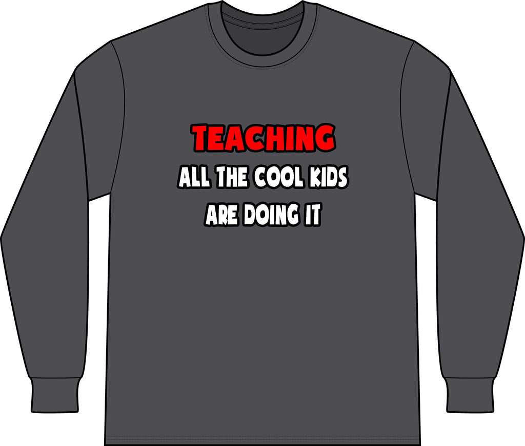 Funny Teacher Shirts and Gifts - Unisex Long Sleeve T-Shirt