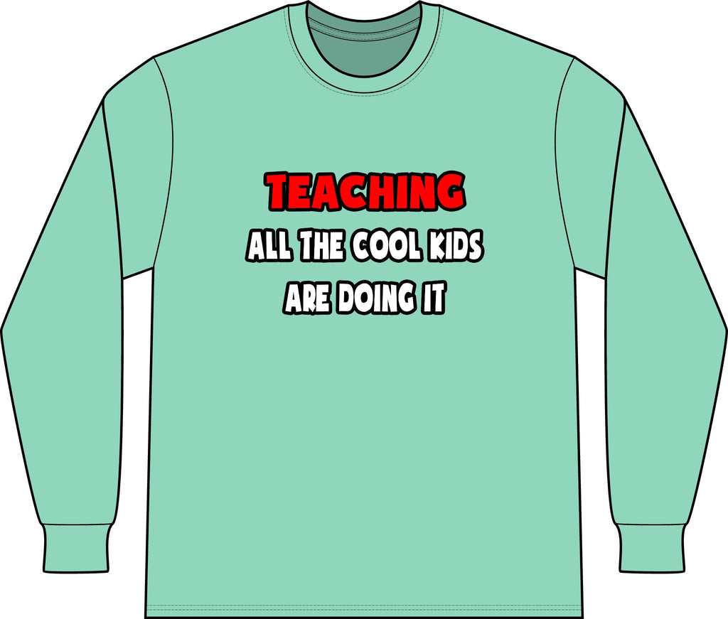 Funny Teacher Shirts and Gifts - Unisex Long Sleeve T-Shirt