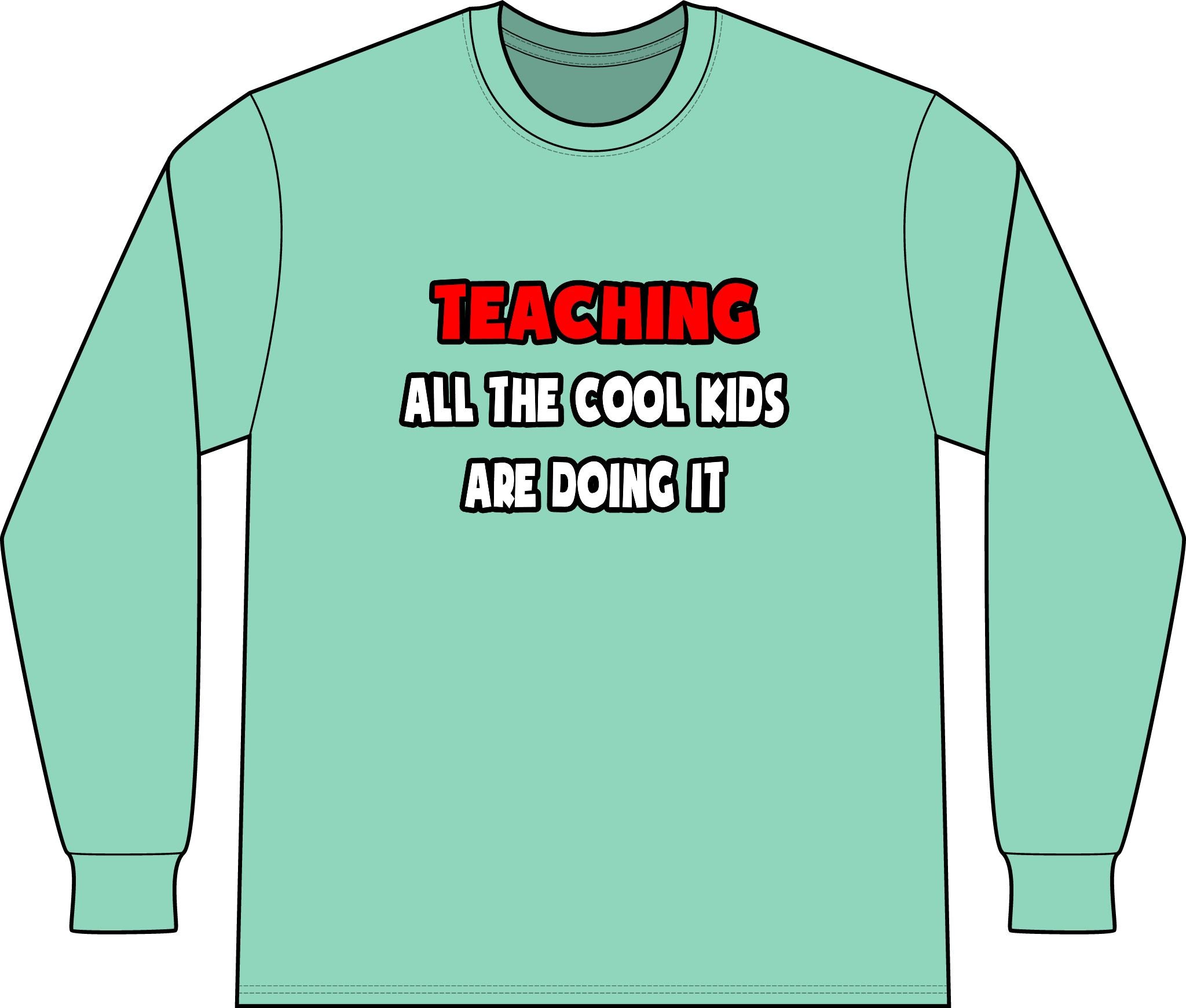 Funny Teacher Shirts and Gifts - Unisex Long Sleeve T-Shirt