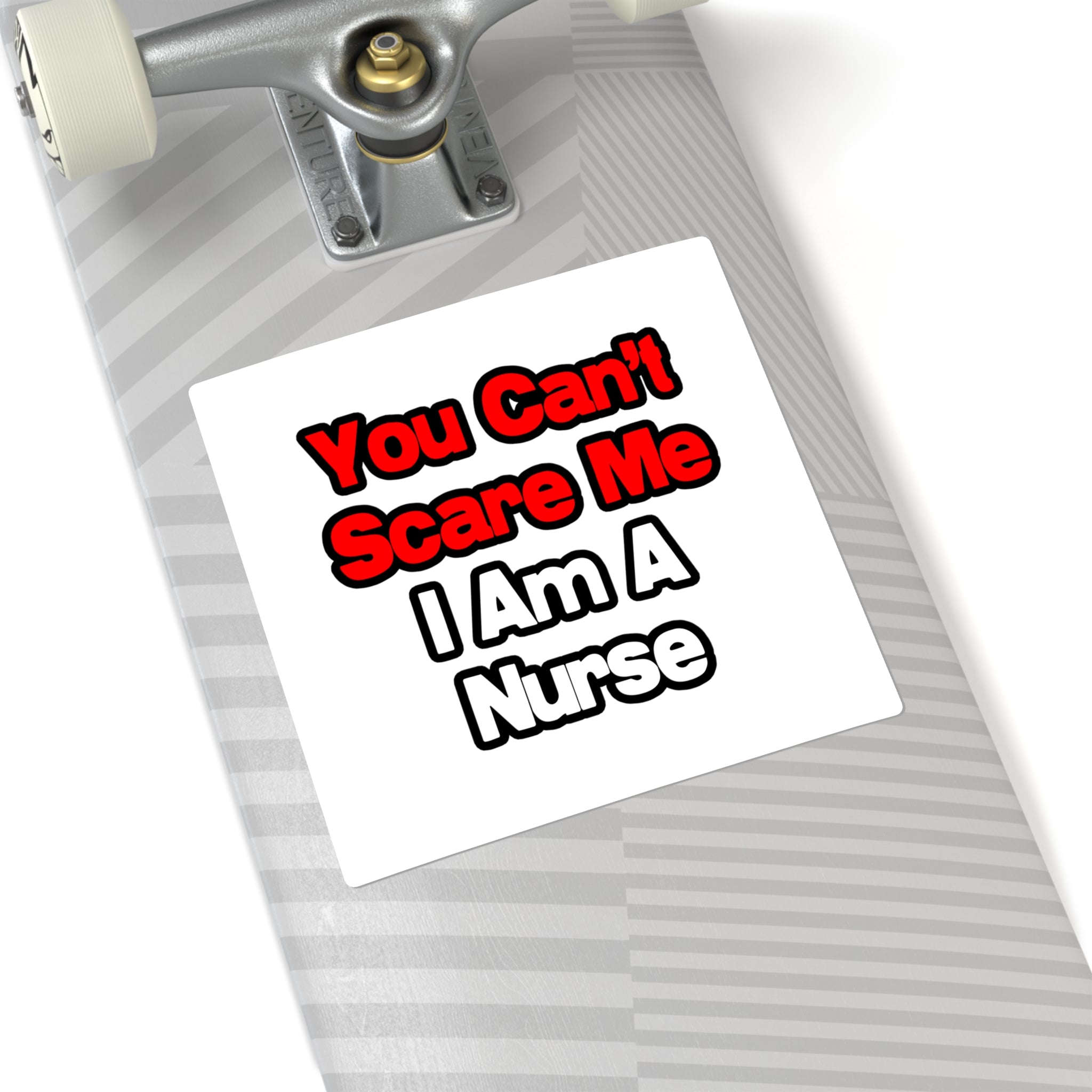 You Can't Scare Me...Nurse - Square Stickers