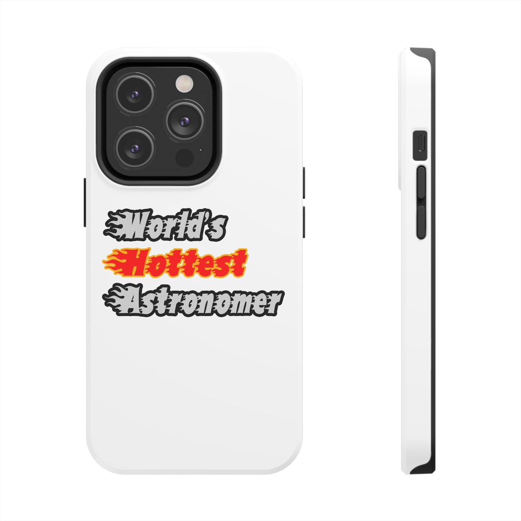World's Hottest Astronomer - Tough Phone Cases