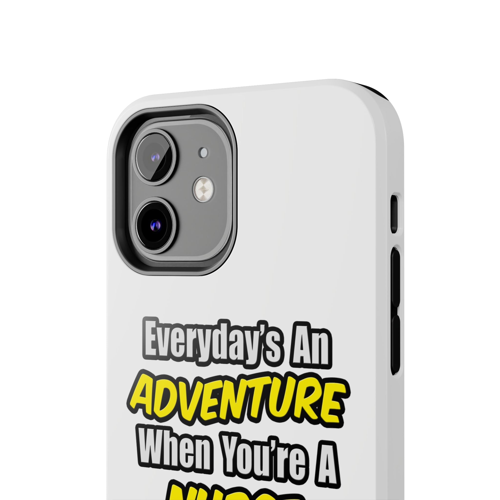 Nurse Phone Case – "Everyday's An Adventure When You're A Nurse" Tough Protective Cover