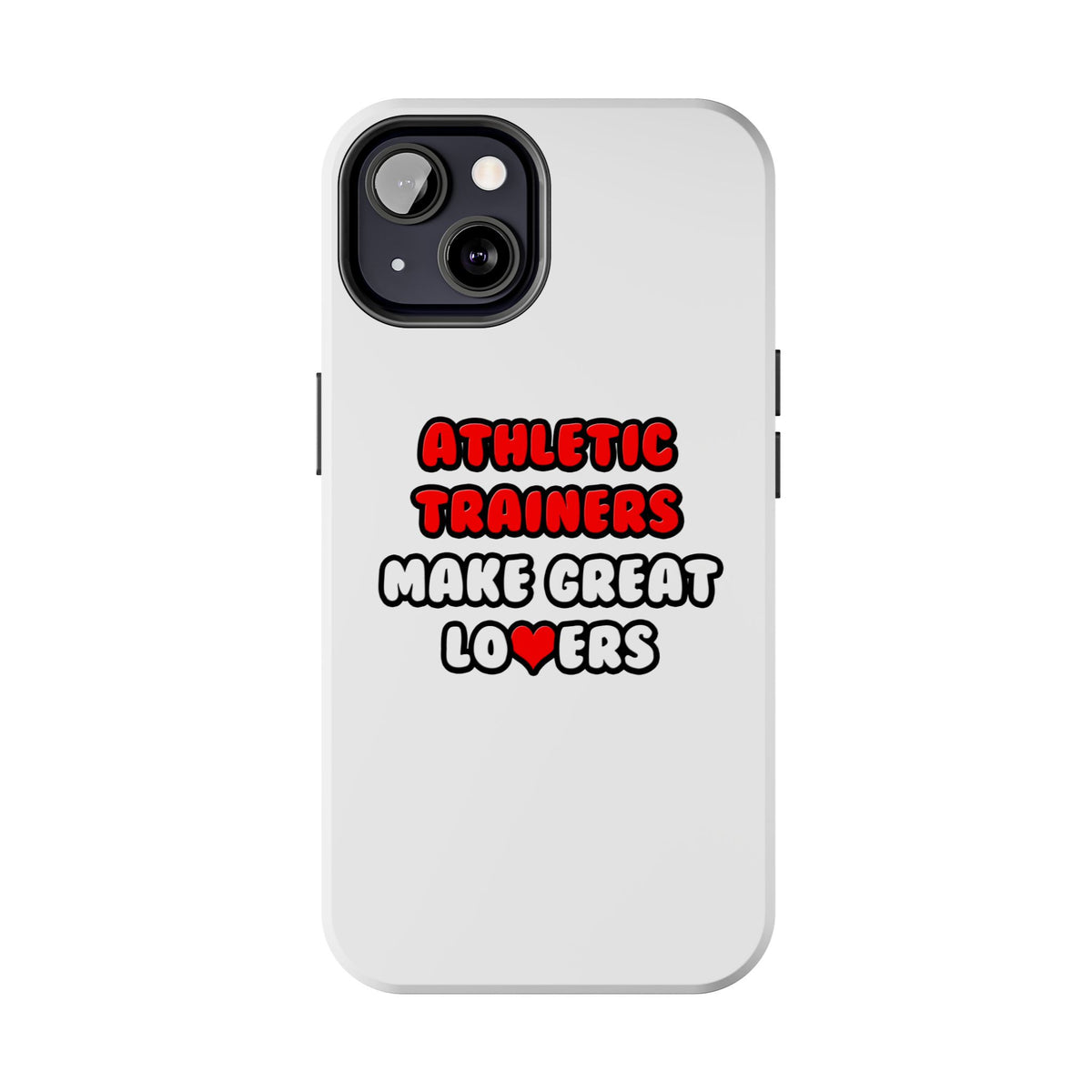 Athletic Trainers Make Great Lovers - Tough Phone Cases