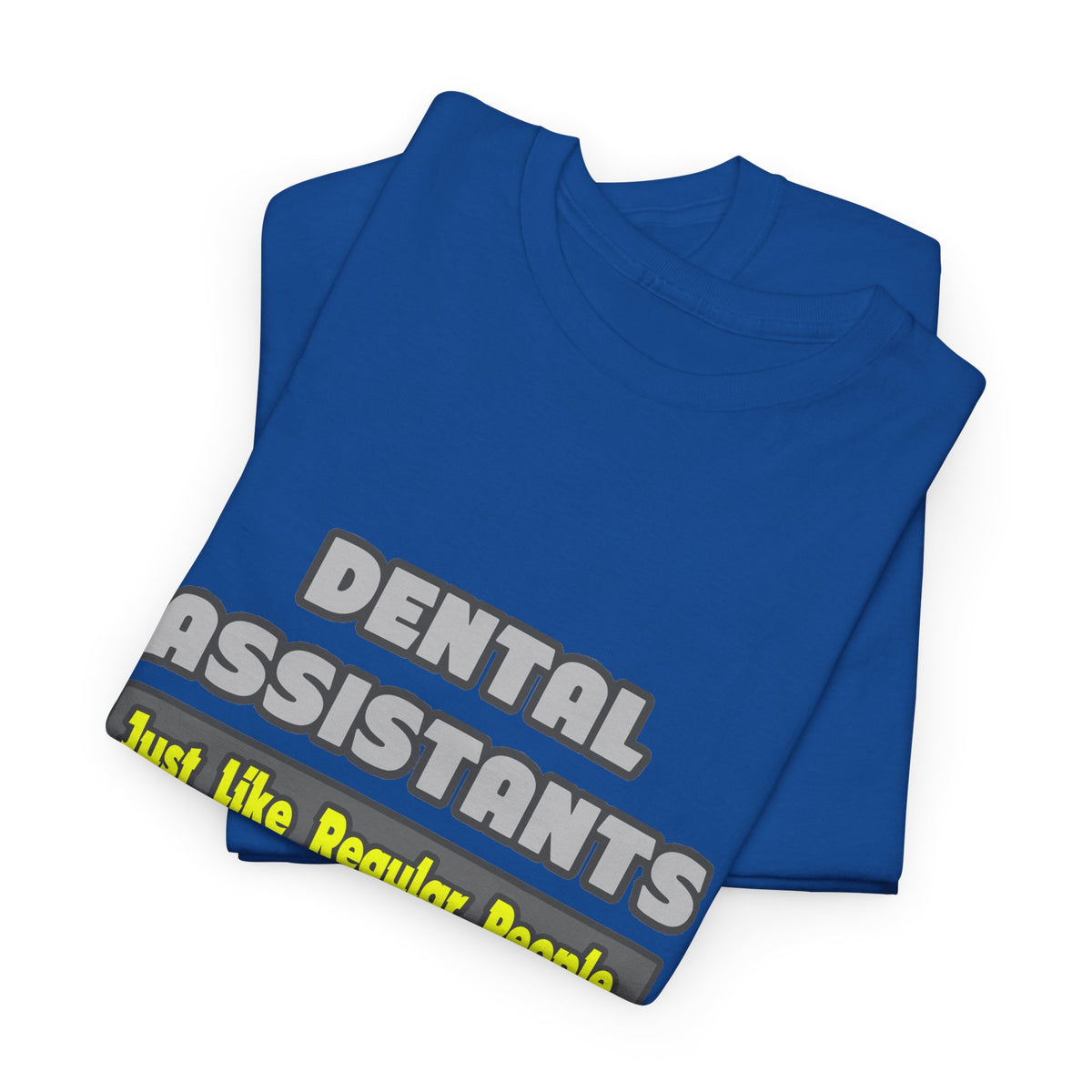 Dental Assistants ... Smarter - Unisex Heavy Cotton Tee