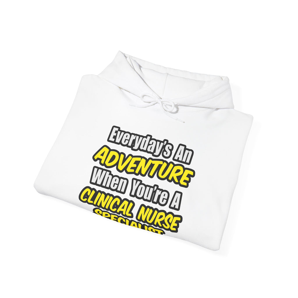 Everyday's An Adventure .. Clinical Nurse Specialist - Unisex Heavy Blend™ Hooded Sweatshirt