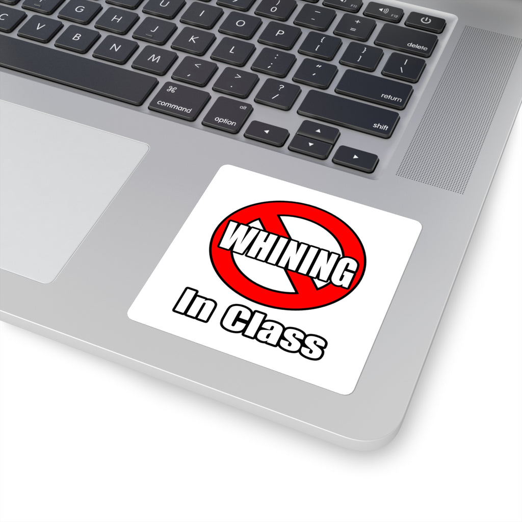 No Whining In Class - Square Stickers