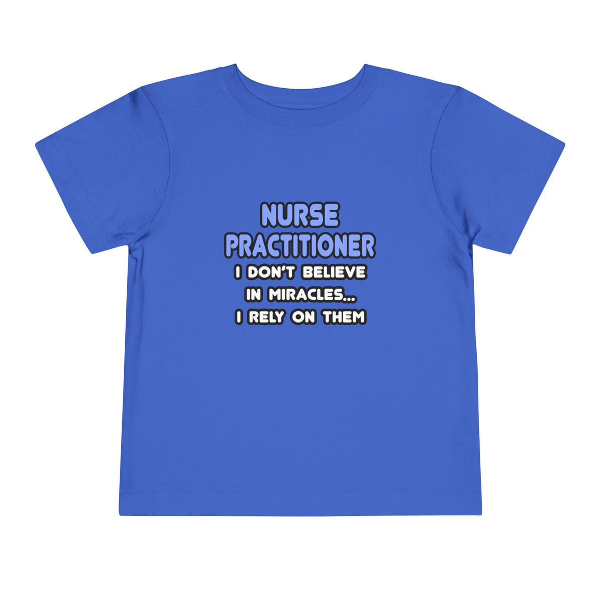 Miracles and Nurse Practitioners - Toddler Short Sleeve Tee