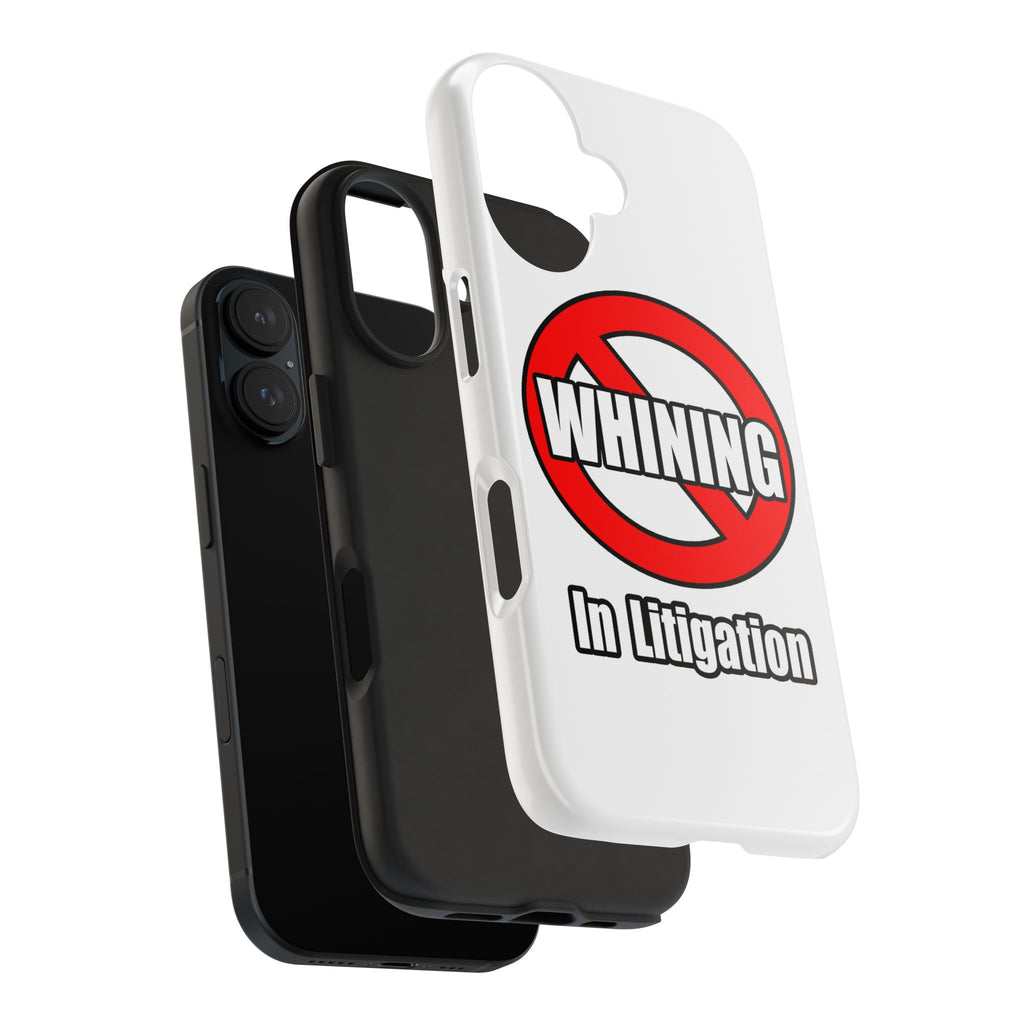 No Whining In Litigation - Tough Phone Cases