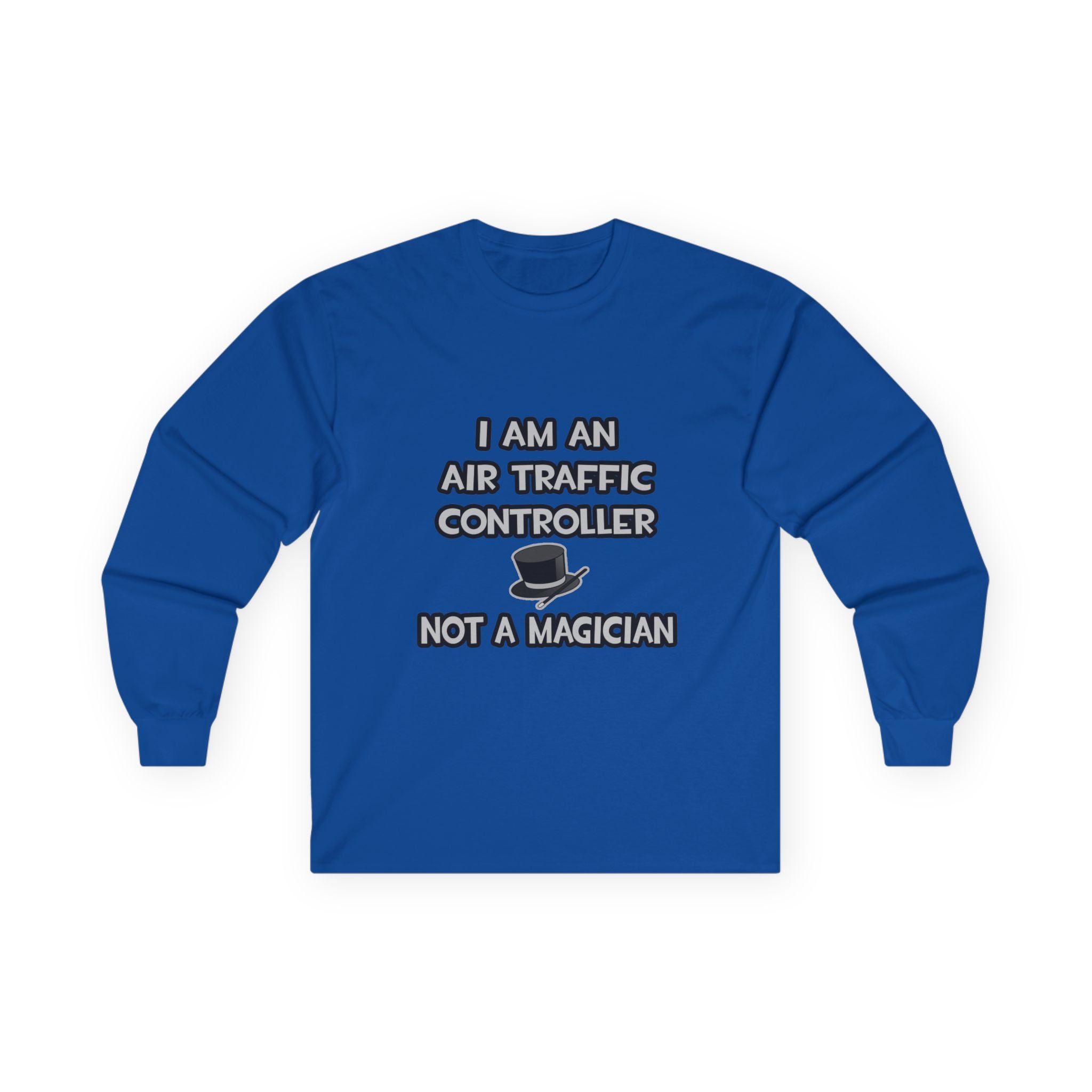 Air Traffic Controller ... Not A Magician - Unisex Ultra Cotton Long Sleeve Tee