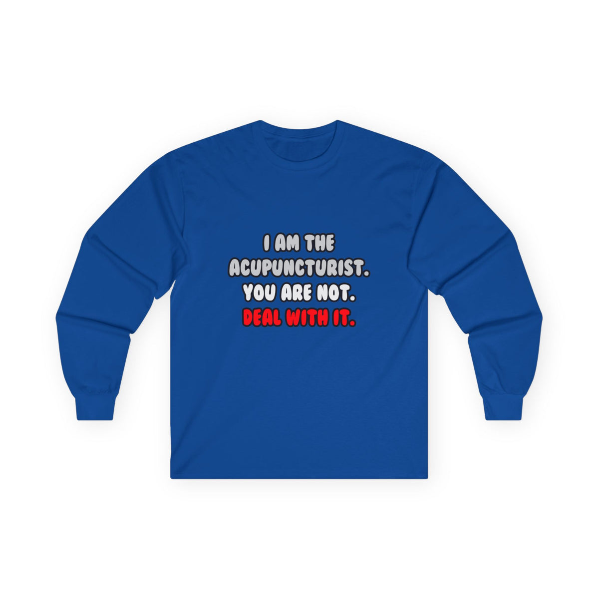 Deal With It ... Funny Acupuncturist - Unisex Ultra Cotton Long Sleeve Tee
