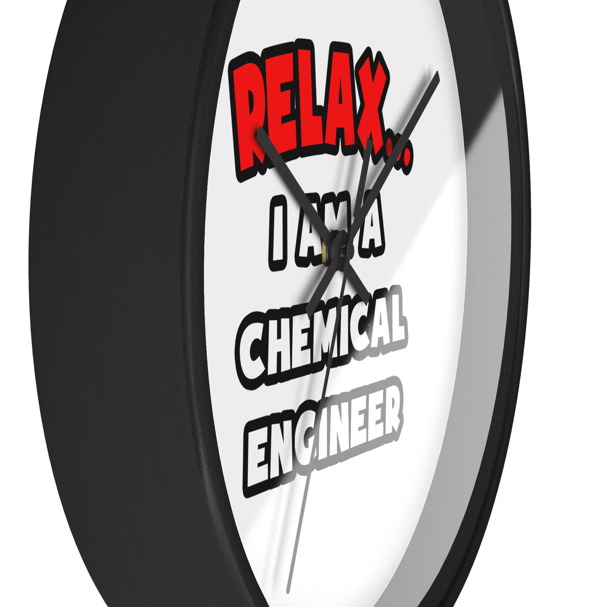Relax ... I Am A Chemical Engineer - Wall Clock