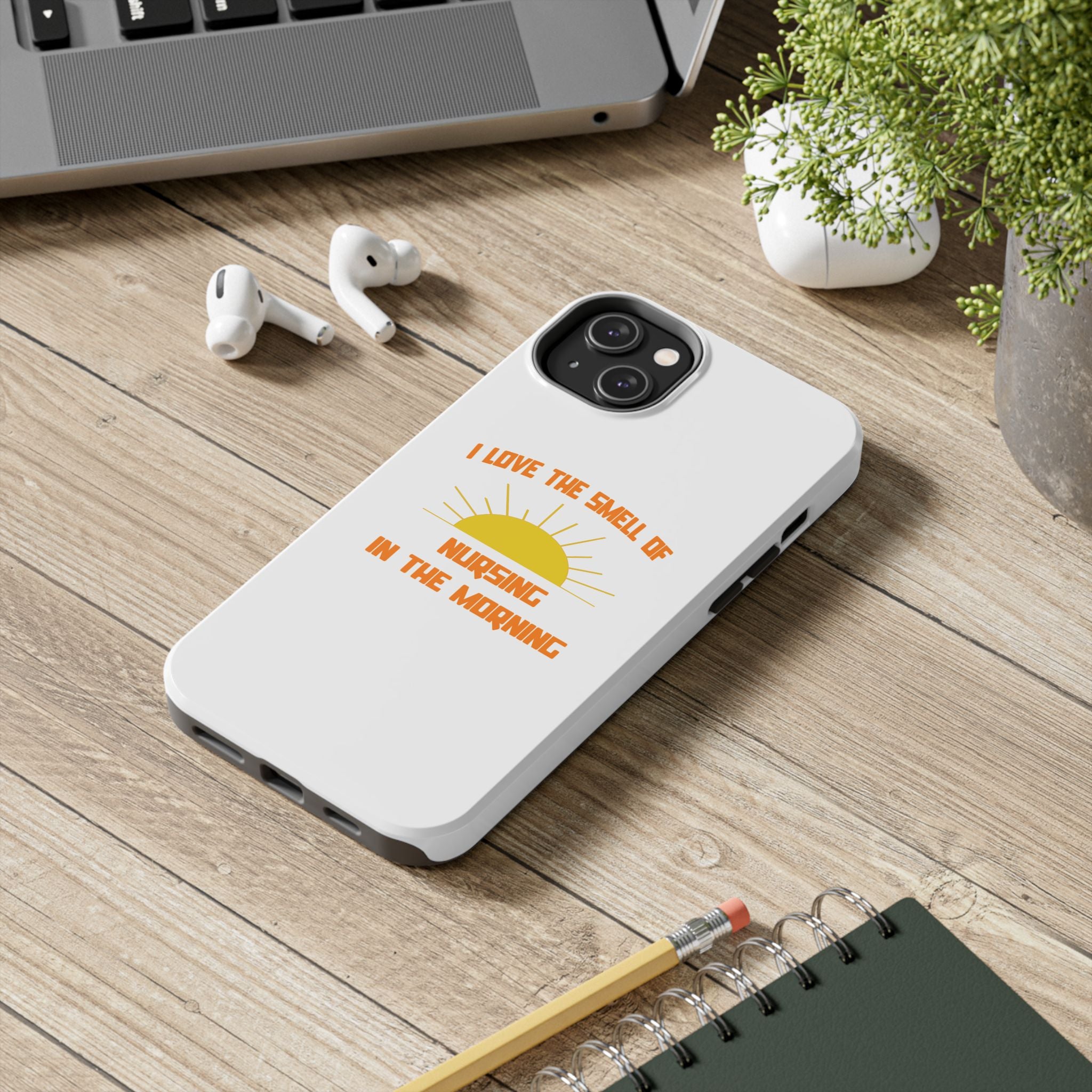Smell of Nursing in the Morning - Tough Phone Cases