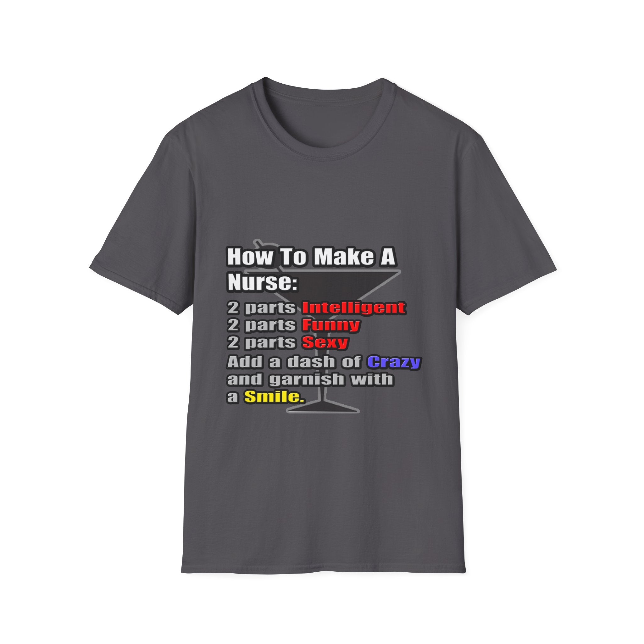 How To Make a Nurse - Unisex Softstyle T-Shirt