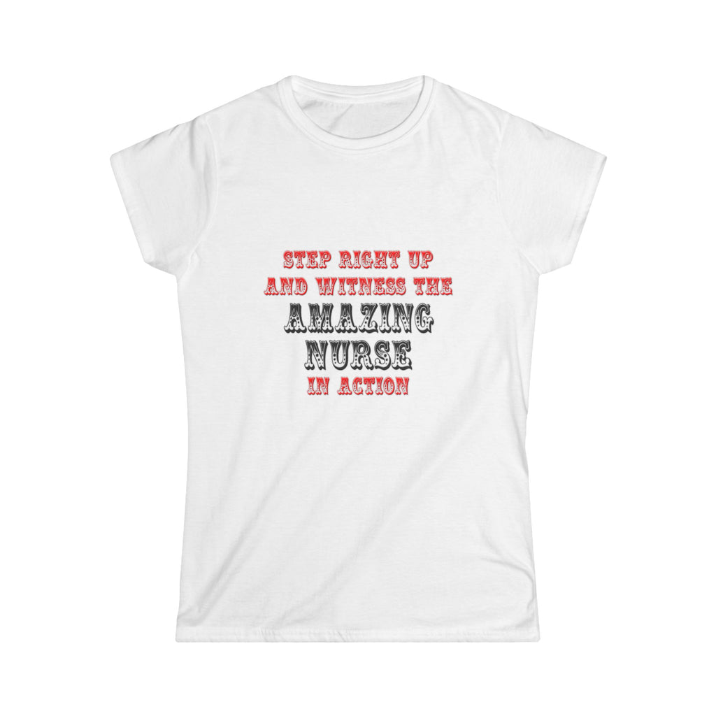 Amazing Nurse In Action - Women's Softstyle Tee