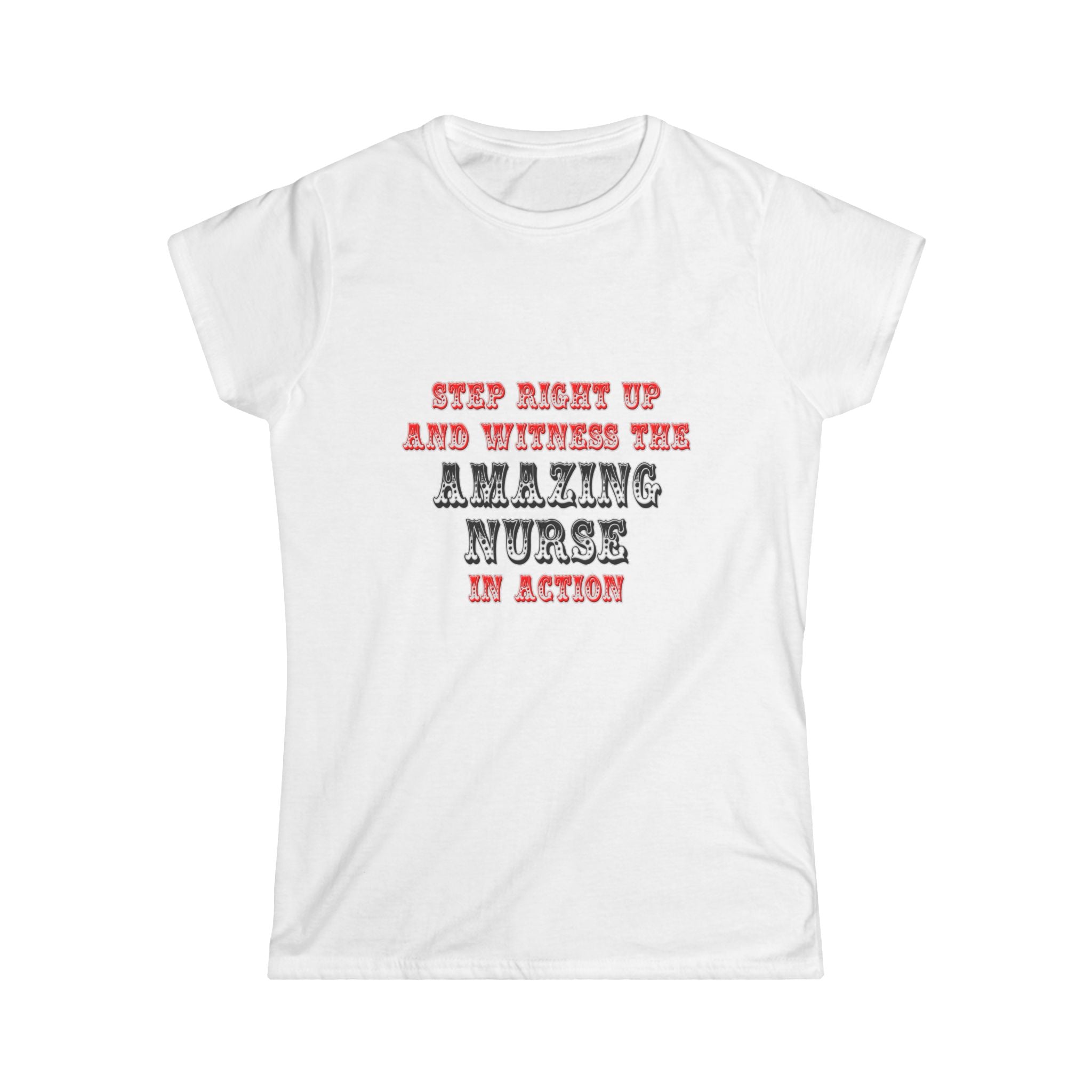 Amazing Nurse In Action - Women's Softstyle Tee