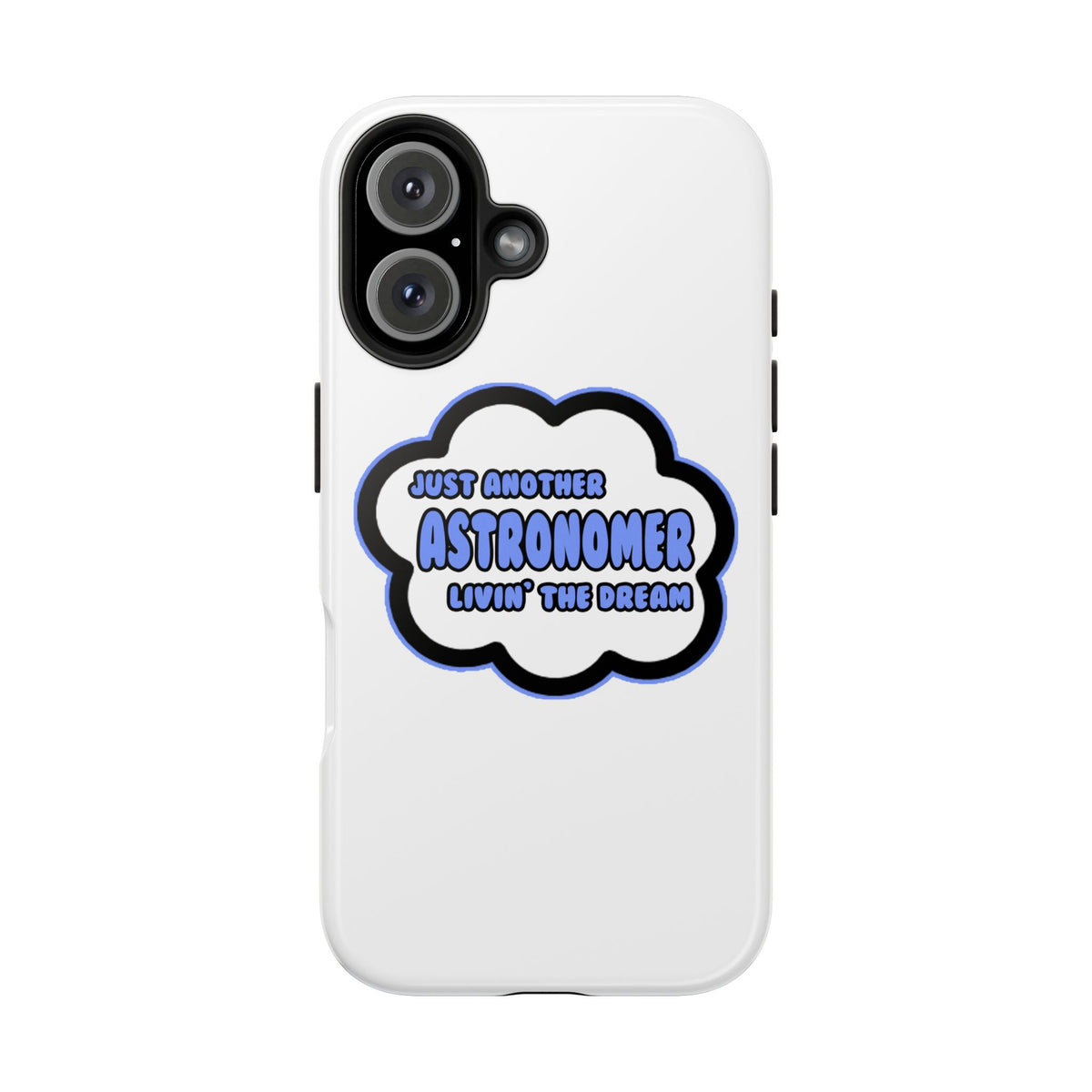 Astronomer .. Livin' The Dream - Tough Phone Cases