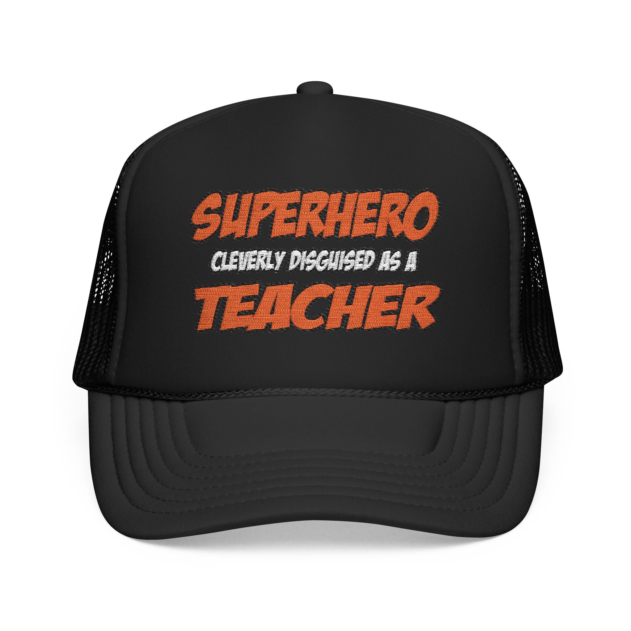 Superhero...Teacher - Foam Trucker Hat
