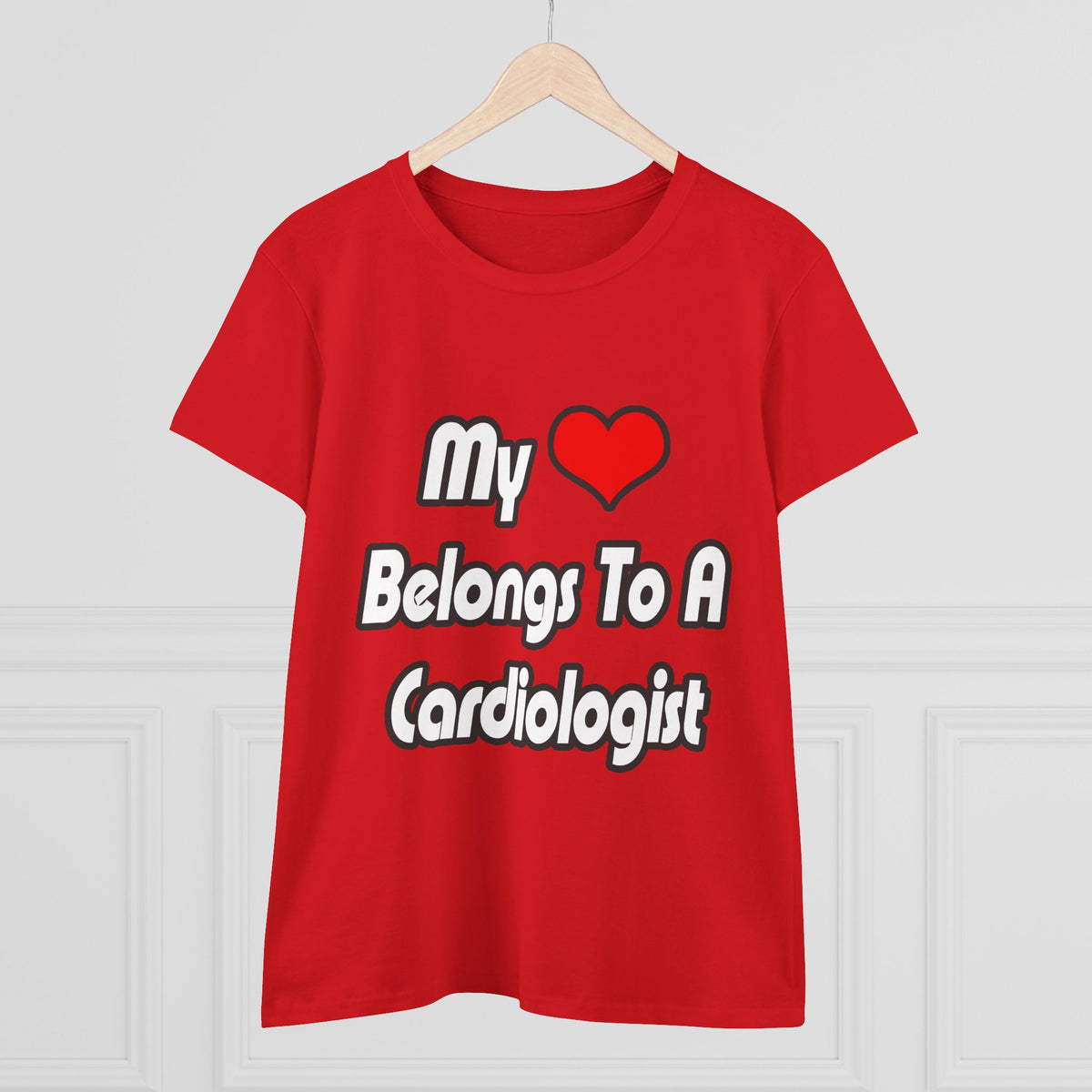 My Heart Belongs To A Cardiologist - Women's Midweight Cotton Tee