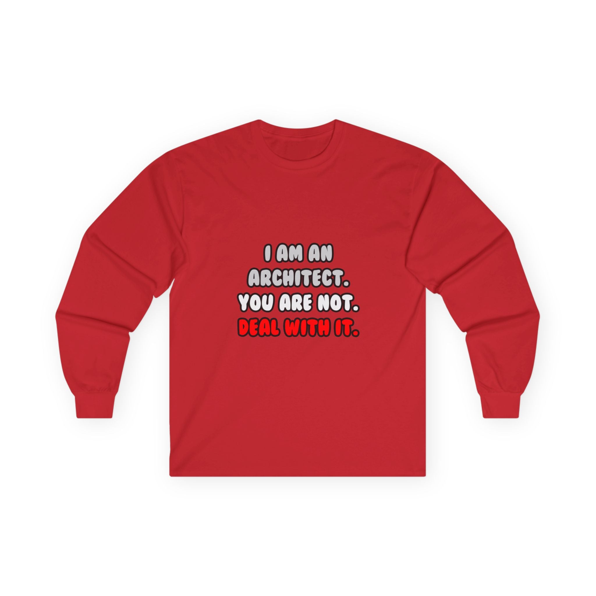 Deal With It ... Funny Architect - Unisex Ultra Cotton Long Sleeve Tee