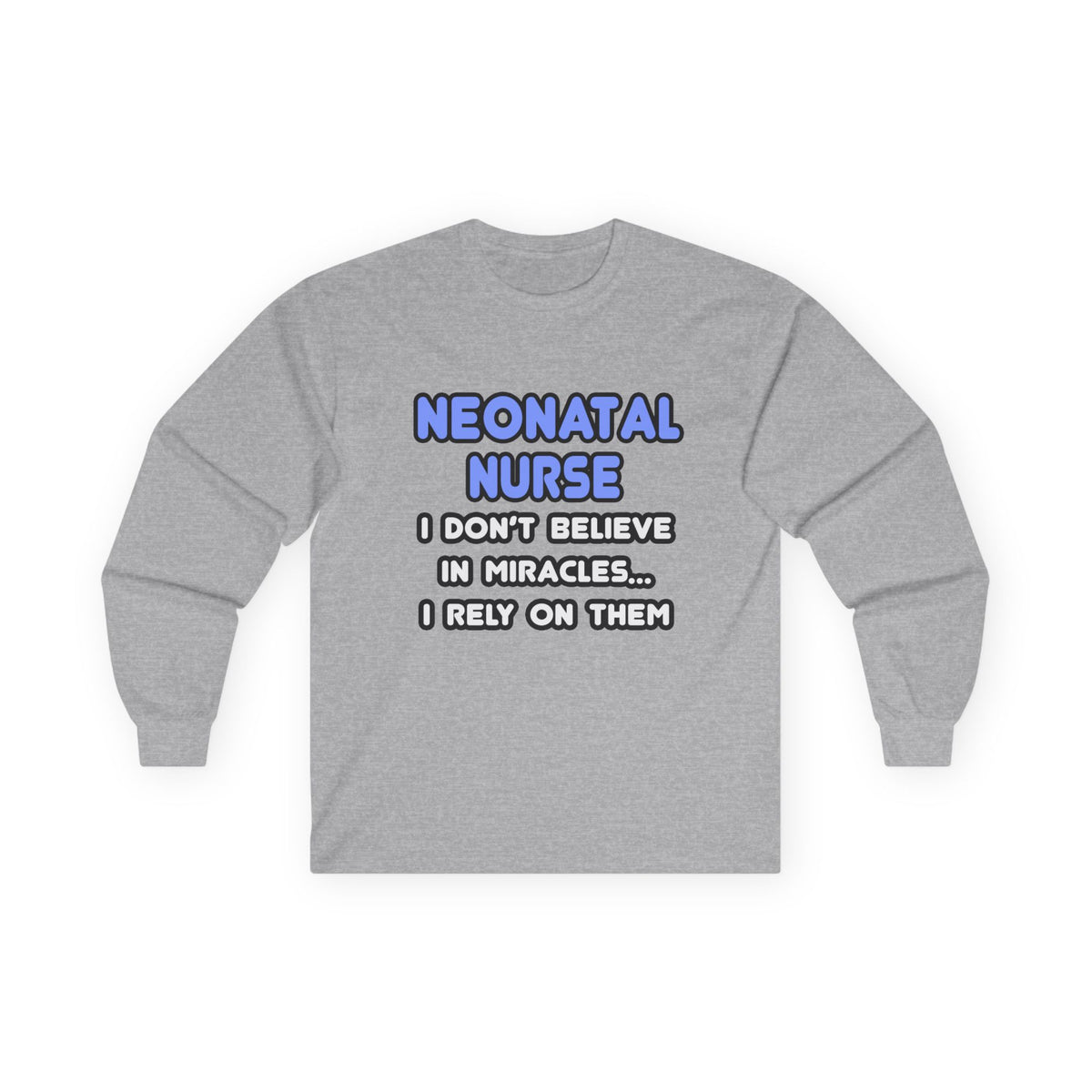 Miracles and Neonatal Nurses - Unisex Ultra Cotton Long Sleeve Tee