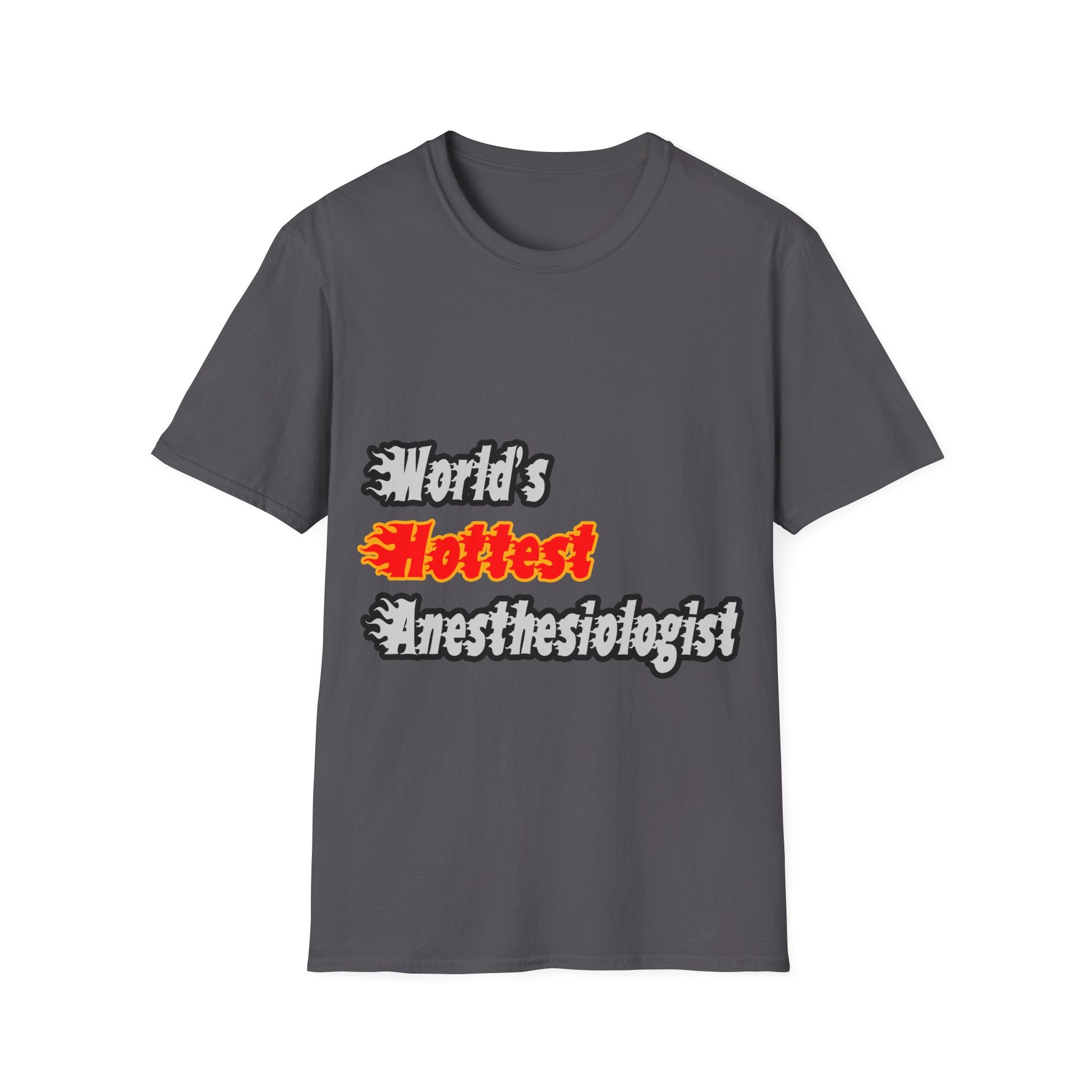 World's Hottest Anesthesiologist - Unisex Softstyle T-Shirt